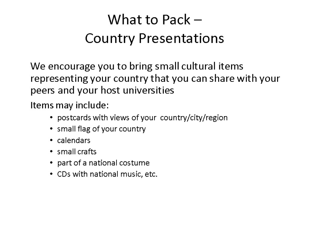 What to Pack – Country Presentations We encourage you to bring small cultural items